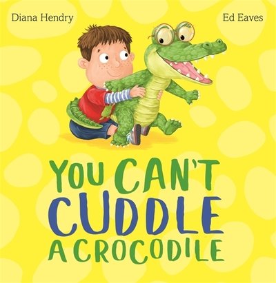 Cover for Diana Hendry · You Can't Cuddle a Crocodile (Hardcover Book) (2019)