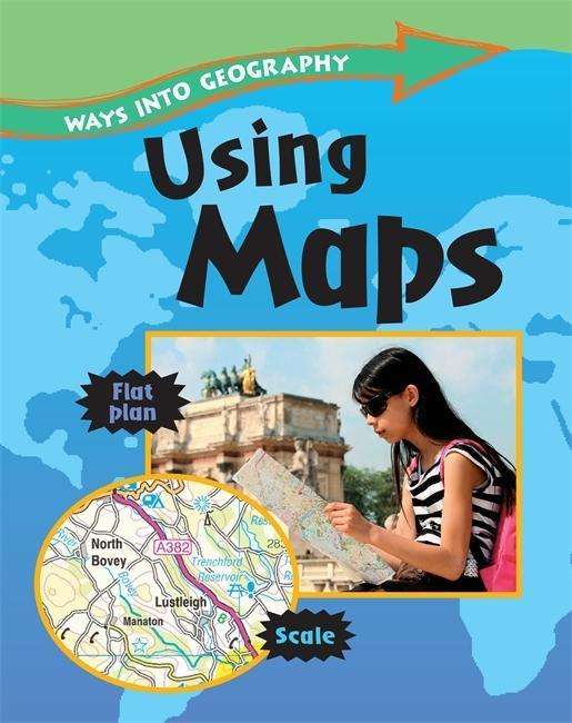 Ways into Geography: Using Maps - Ways into Geography - Claire Llewellyn - Books - Hachette Children's Group - 9781445109541 - June 28, 2012