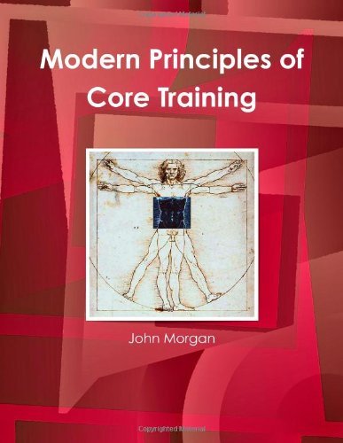 Modern Principles of Core Training - John Morgan - Books - lulu.com - 9781445282541 - February 13, 2010