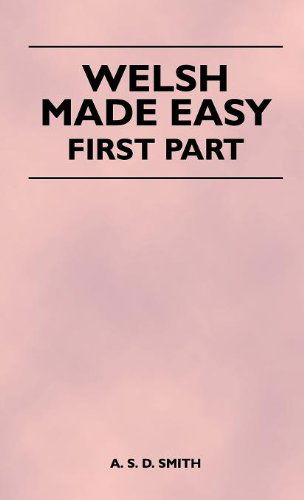 Welsh Made Easy - First Part - A. S. D. Smith - Books - Greenslet Press - 9781446511541 - November 15, 2010