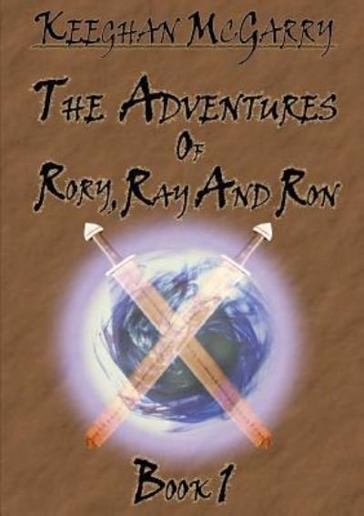 Cover for Keeghan McGarry · The Adventures of Rory, Ray and Ron: Book 1 (Paperback Book) (2011)