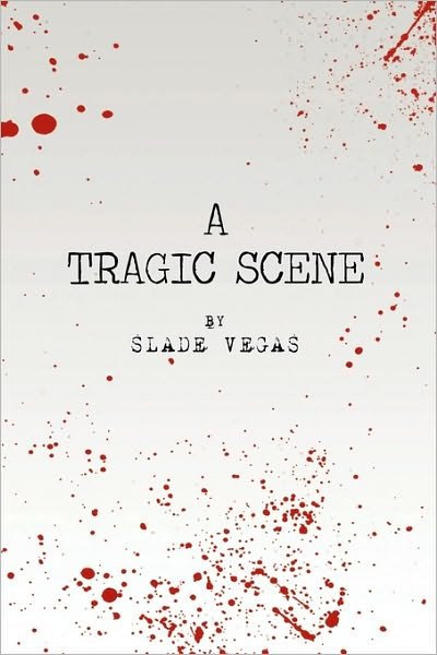 Cover for Vegas Slade Vegas · A Tragic Scene (Hardcover Book) (2010)