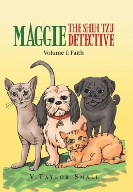 Cover for V. Taylor Small · Maggie the Shih Tzu Detective (Inbunden Bok) (2009)