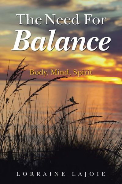 Cover for Lorraine Lajoie · The Need for Balance: Body, Mind, Spirit (Taschenbuch) (2014)