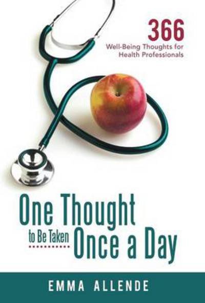 Cover for Emma Allende · One Thought to Be Taken Once a Day: 366 Well-being Thoughts for Health Professionals (Hardcover bog) (2012)