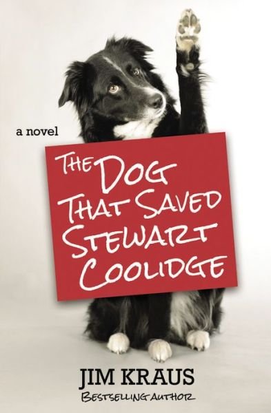 The Dog That Saved Stewart Coolidge - Jim Kraus - Bøger - Time Warner Trade Publishing - 9781455562541 - 29. oktober 2015