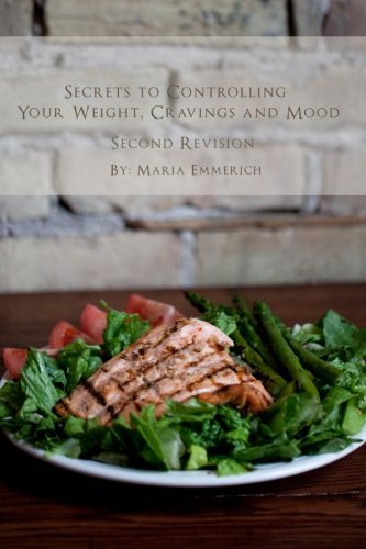 Cover for Maria Emmerich · Secrets to Controlling Your Weight, Cravings and Mood: Understand the Biochemistry of Neurotransmitters and How They Determine Our Weight and Mood (Paperback Bog) (2010)