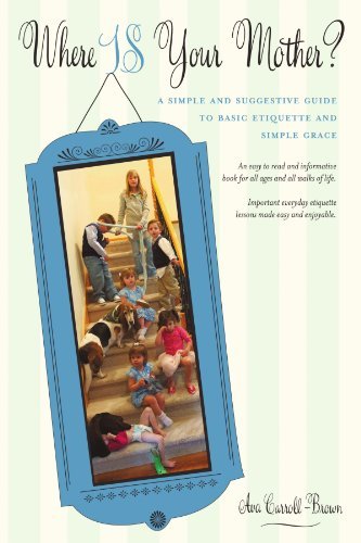 Cover for Ava Carroll-brown · Where is Your Mother?: a Simple and Suggestive Guide to Basic Etiquette and Simple Grace (Paperback Bog) (2011)