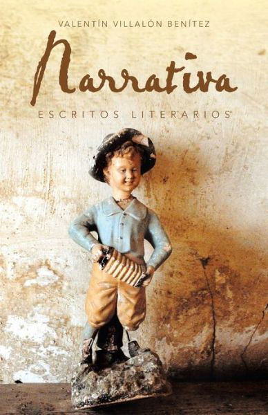 Cover for Valentín Villalón Benítez · Narrativa: Escritos Literarios (Paperback Book) [Spanish edition] (2013)