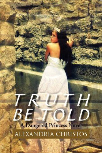 Cover for Alexandria Christos · Truth Be Told: a Dangered Princess Novel (Paperback Book) (2011)