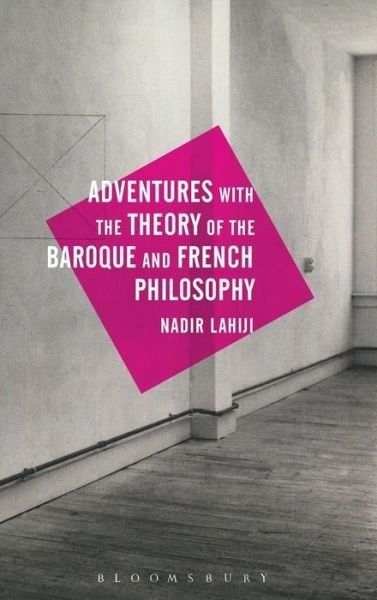 Cover for Lahiji, Nadir (University of Canberra, Australia) · Adventures with the Theory of the Baroque and French Philosophy (Gebundenes Buch) (2016)