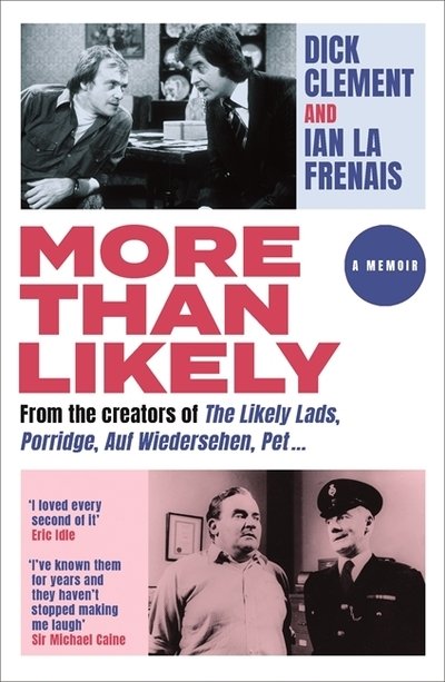 More Than Likely: A Memoir - Dick Clement - Boeken - Orion Publishing Co - 9781474611541 - 17 september 2020
