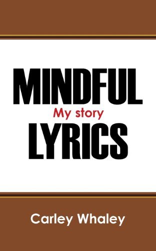 Cover for Carley Whaley · Mindful Lyrics: My Story (Paperback Book) (2013)