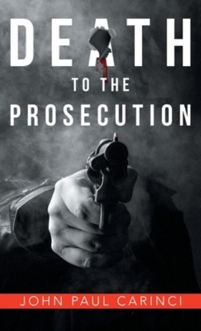 Cover for John Paul Carinci · Death to the Prosecution (Gebundenes Buch) (2020)