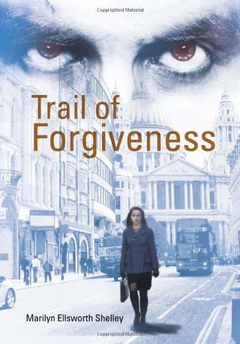 Marilyn Ellsworth Shelley · Trail of Forgiveness (Hardcover Book) (2013)