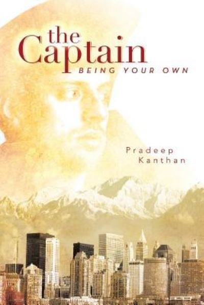 Cover for Pradeep Kanthan · The Captain: Being Your Own (Paperback Book) (2013)