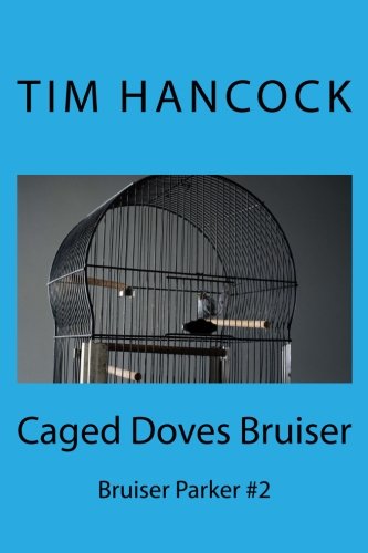 Cover for Tim Hancock · Caged Doves Bruiser: Bruiser Parker #2 (Paperback Book) (2013)