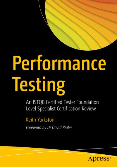 Cover for Keith Yorkston · Performance Testing: An ISTQB Certified Tester Foundation Level Specialist Certification Review (Paperback Book) [1st edition] (2021)
