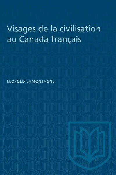 Cover for Leopold Lamontagne · Visages de la civilisation au Canada français (Paperback Book) (1970)