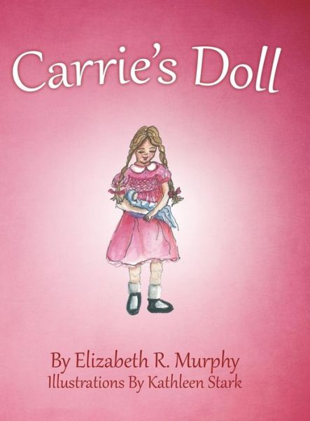 Carrie'S Doll - Elizabeth R. Murphy - Books - LifeRich Publishing - 9781489714541 - January 12, 2018