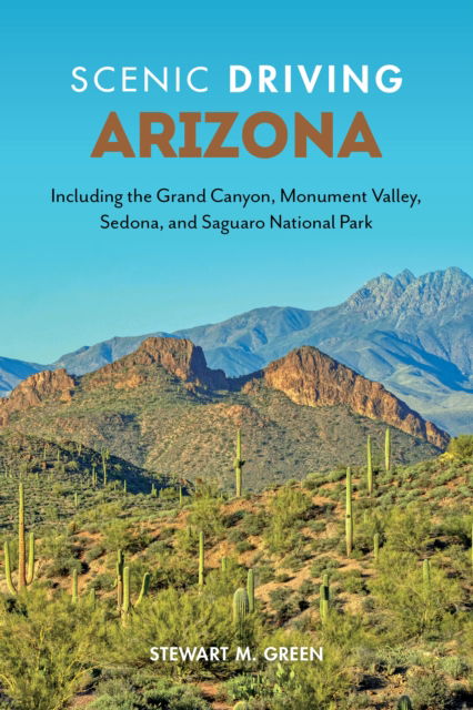 Cover for Stewart M. Green · Scenic Driving Arizona: Including the Grand Canyon, Monument Valley, Sedona, and Saguaro National Park - Scenic Driving (Paperback Book) [Fourth edition] (2023)