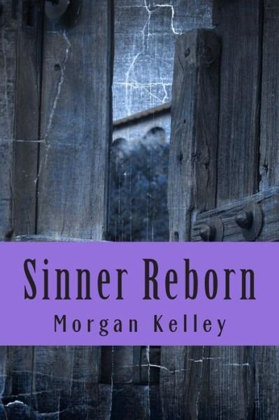 Cover for Morgan Kelley · Sinner Reborn: the Carter Chronicles (Pocketbok) (2015)
