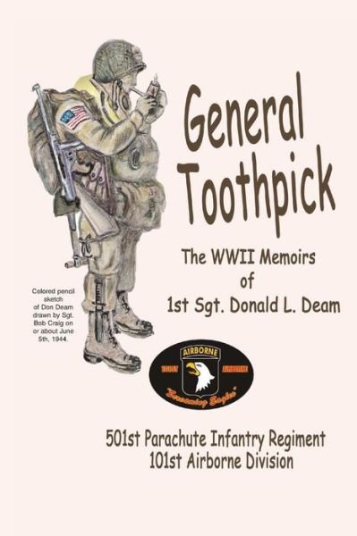 Cover for Sgt Donald L Deam · General Toothpick...ww II Memiors of 1st Sgt Donald L. Deam: 501st Infantry Regiment, 101st Airborne Division (Taschenbuch) (2014)