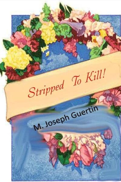 Cover for M Joseph Guertin · Stripped to Kill (Paperback Bog) (2014)
