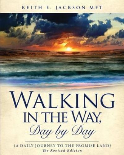 Cover for Keith E Jackson Mft · Walking in the Way, Day by day (A daily journey to the Promise Land) (Paperback Book) (2017)