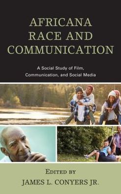 Cover for Africana Race and Communication: A Social Study of Film, Communication, and Social Media (Hardcover Book) (2017)