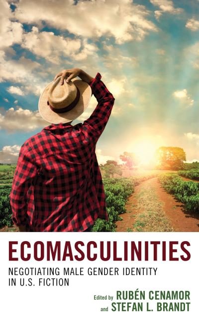 Cover for Rub?n Cenamor · Ecomasculinities: Negotiating Male Gender Identity in U.S. Fiction - Ecocritical Theory and Practice (Innbunden bok) (2019)