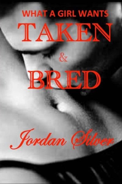 Cover for Jordan Silver · What a Girl Wants Taken &amp; Bred (Paperback Book) (2014)