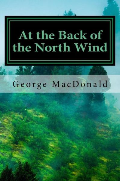 At the Back of the North Wind - George Macdonald - Książki - Createspace - 9781501018541 - 31 sierpnia 2014