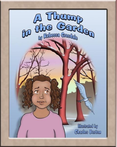 A Thump in the Garden - Rebecca Crosdale - Books - CreateSpace Independent Publishing Platf - 9781502305541 - September 7, 2014
