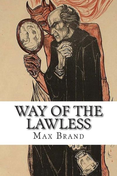 Way of the Lawless - Max Brand - Książki - Createspace - 9781502503541 - 26 września 2014