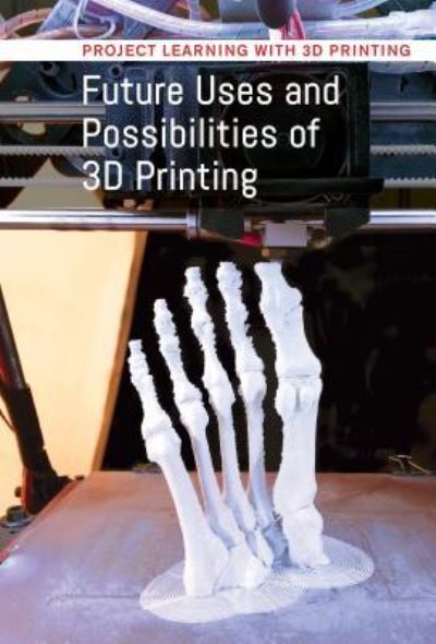 Cover for Jeri Freedman · Future Uses and Possibilities of 3D Printing (Hardcover Book) (2017)