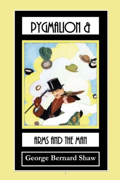 Pygmalion & Arms and the Man: Special Edition: 2 Plays in One Book - George Bernard Shaw - Books - Createspace - 9781502938541 - October 25, 2014
