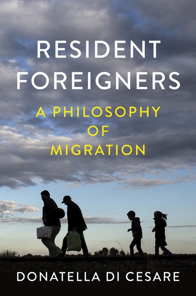 Cover for Donatella Di Cesare · Resident Foreigners: A Philosophy of Migration (Hardcover Book) (2020)