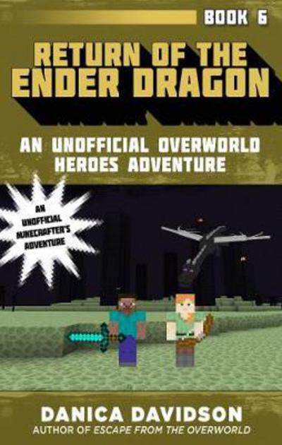 Cover for Danica Davidson · Return of the Ender Dragon: An Unofficial Overworld Heroes Adventure, Book Six - Unofficial Overworld Heroes Adventure (Paperback Book) (2018)