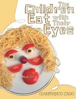 Cover for Gianfranco Zago · The Children Eat with Their Eyes (Paperback Book) (2017)