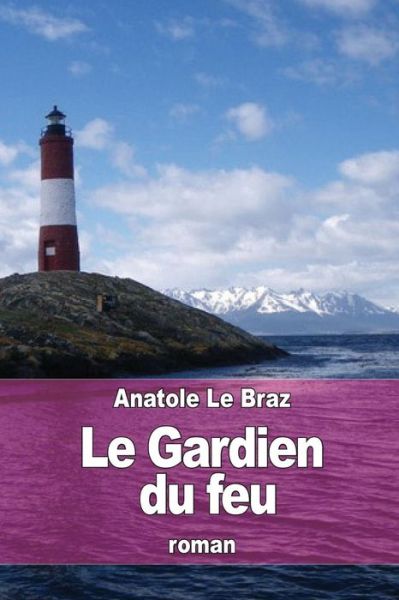 Le Gardien Du Feu - Anatole Le Braz - Livros - Createspace - 9781515163541 - 21 de julho de 2015