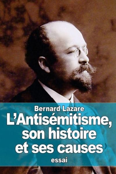 Cover for Bernard Lazare · L'antisemitisme, Son Histoire et Ses Causes (Paperback Book) (2015)