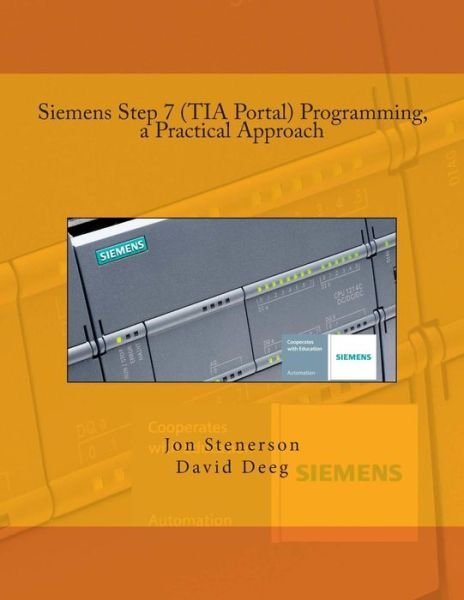 Cover for David Deeg · Siemens Step 7 (TIA Portal) Programming, a Practical Approach (Paperback Book) (2015)