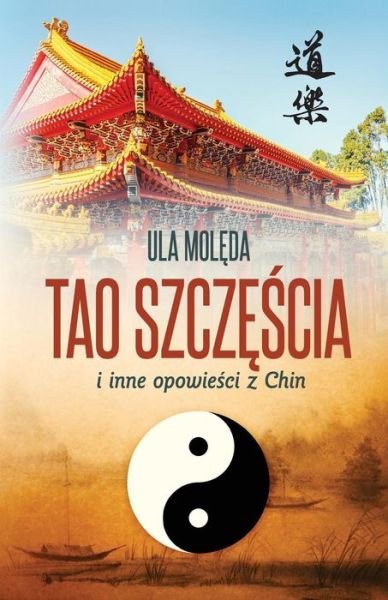 Cover for Ula Moleda · Tao Szczescia I Inne Opowiesci Z Chin (Paperback Book) (2015)