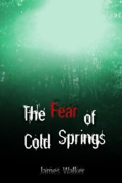 Cover for James Walker · The Fear of Cold Springs (Paperback Book) (2015)