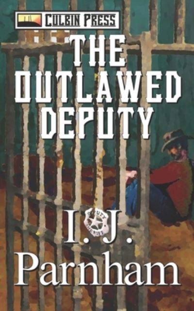 Cover for I J Parnham · The Outlawed Deputy (Paperback Book) (2016)