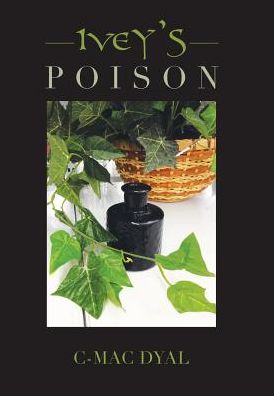 Cover for C-Mac Dyal · Ivey's Poison (Hardcover Book) (2017)