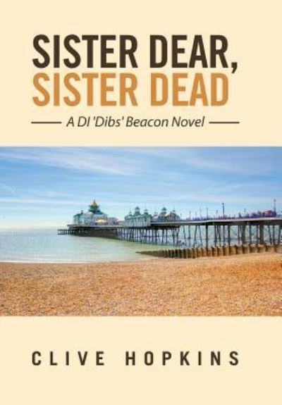 Cover for Clive Hopkins · Sister Dear, Sister Dead (Hardcover Book) (2016)