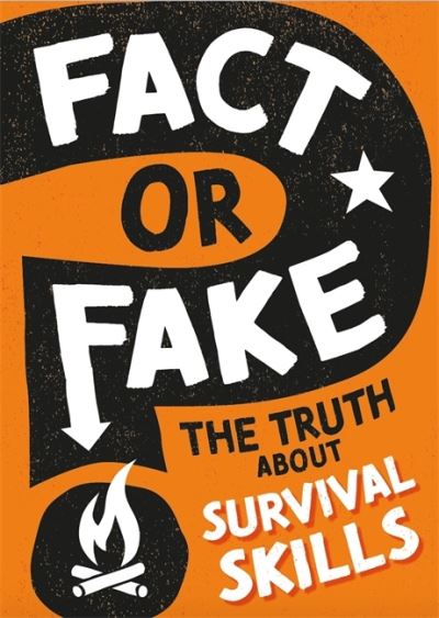 Cover for Annabel Savery · Fact or Fake?: The Truth About Survival Skills - Fact or Fake? (Hardcover Book) [Illustrated edition] (2022)