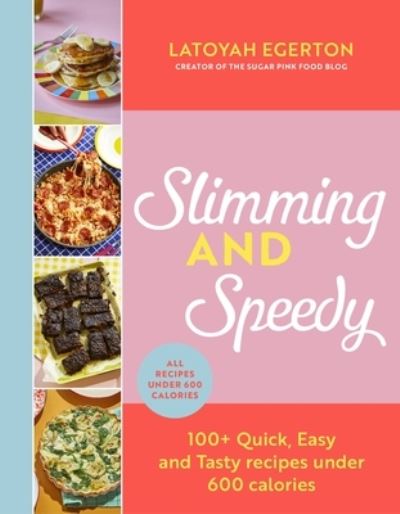 Cover for Latoyah Egerton · Slimming and Speedy: 100+ Quick, Easy and Tasty recipes under 600 calories (Hardcover Book) (2023)